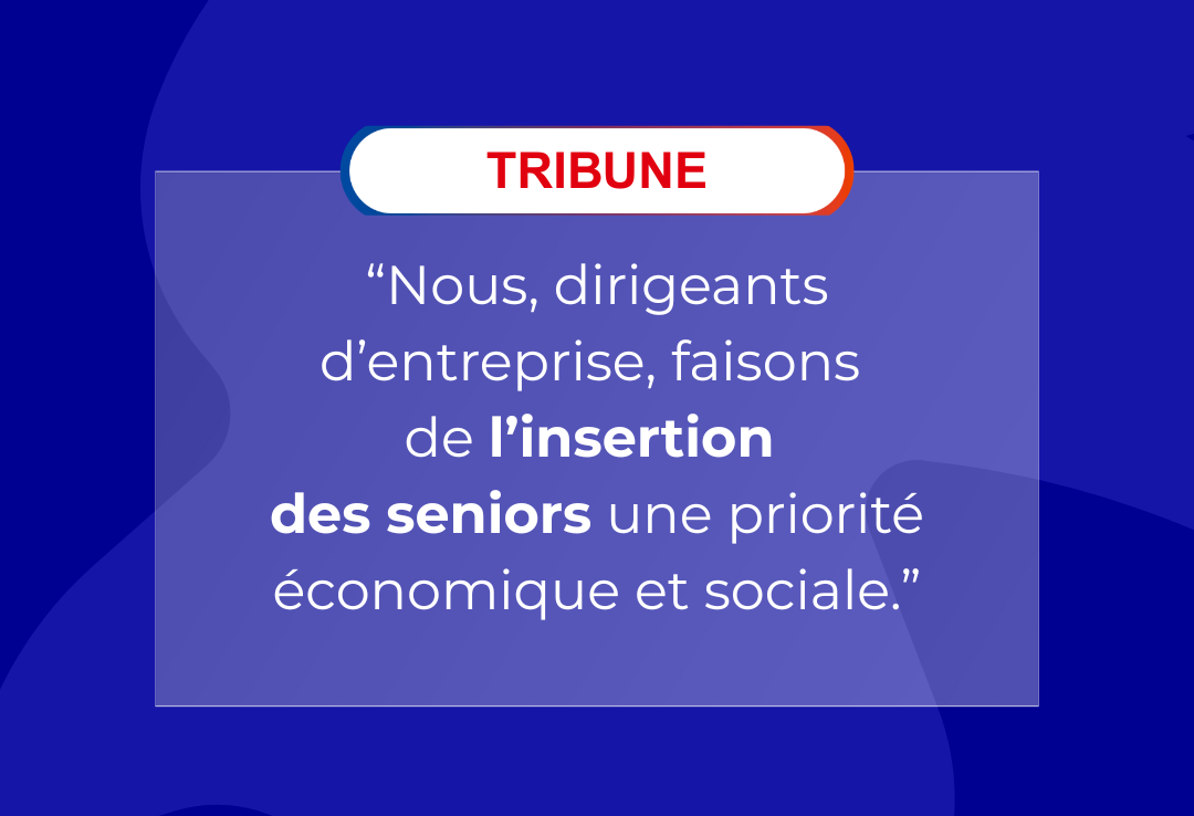[La Tribune] 60 dirigeants s'engagent pour l'insertion des seniors ...